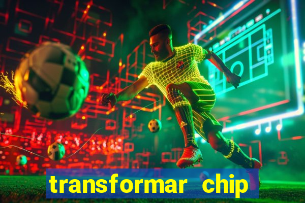 transformar chip tim em esim